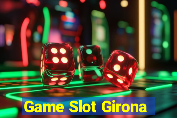 Game Slot Girona