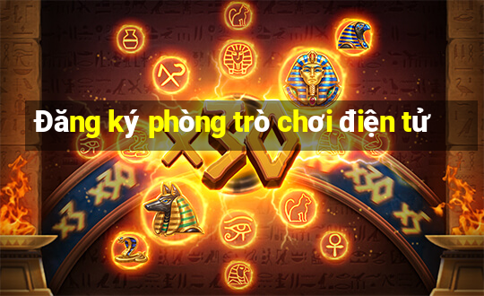 Đăng ký phòng trò chơi điện tử