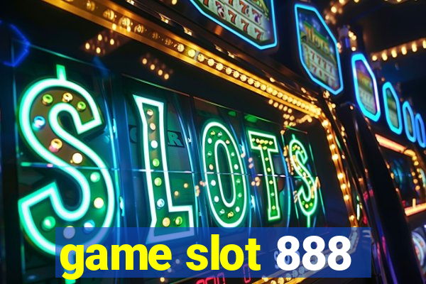 game slot 888