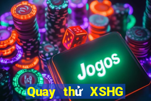 Quay thử XSHG ngày 26