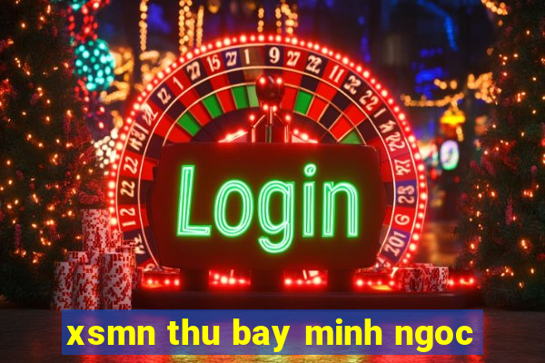 xsmn thu bay minh ngoc