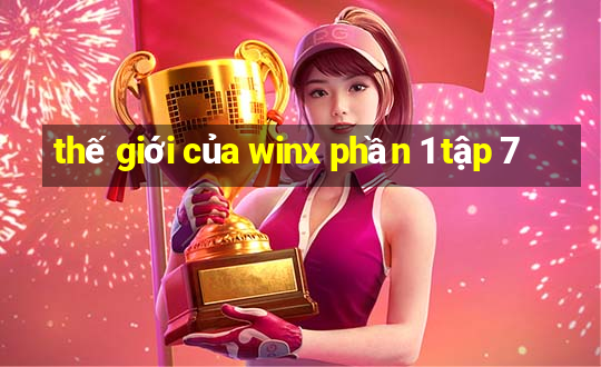 thế giới của winx phần 1 tập 7