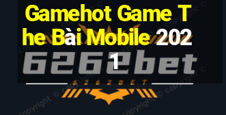 Gamehot Game The Bài Mobile 2021