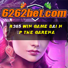 R365 Win Game Bài Nạp The Garena