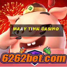 maáy tính casino