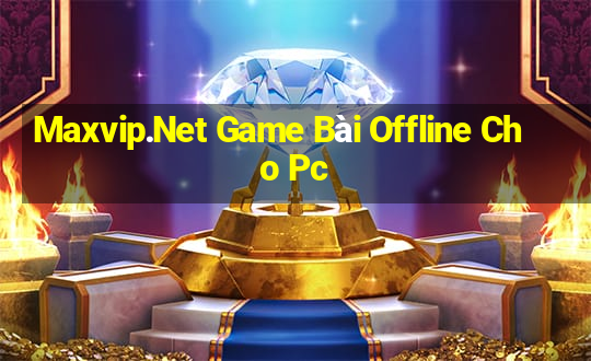 Maxvip.Net Game Bài Offline Cho Pc