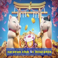 caravan club 5c insurance