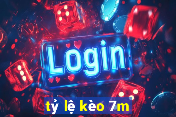 tỷ lệ kèo 7m