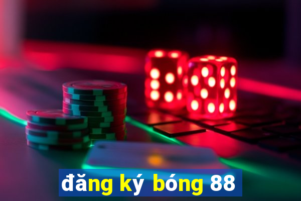 đăng ký bóng 88