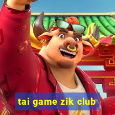 tai game zik club