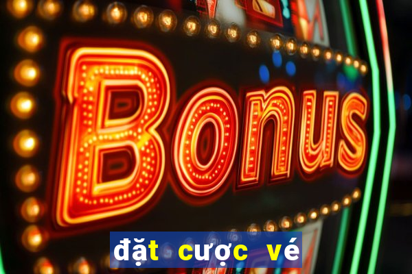 đặt cược vé số trực tuyến 2019