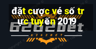 đặt cược vé số trực tuyến 2019