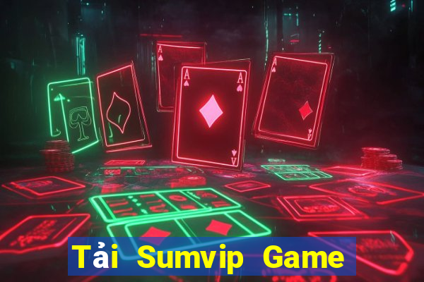 Tải Sumvip Game Bài Vui