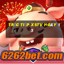 Trực tiếp XSTV ngày 13