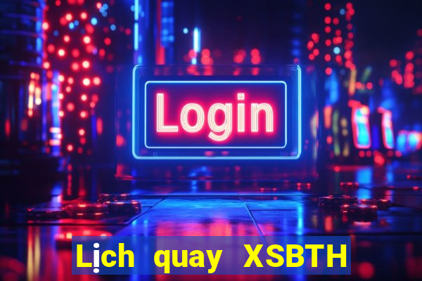 Lịch quay XSBTH Thứ 6