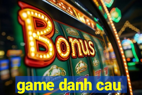 game danh cau