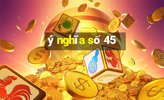 ý nghĩa số 45