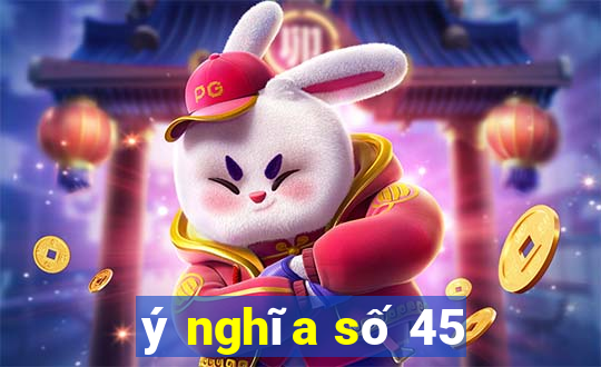 ý nghĩa số 45