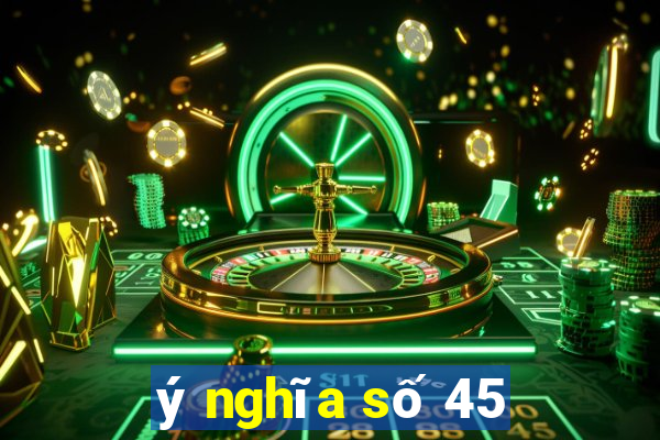 ý nghĩa số 45