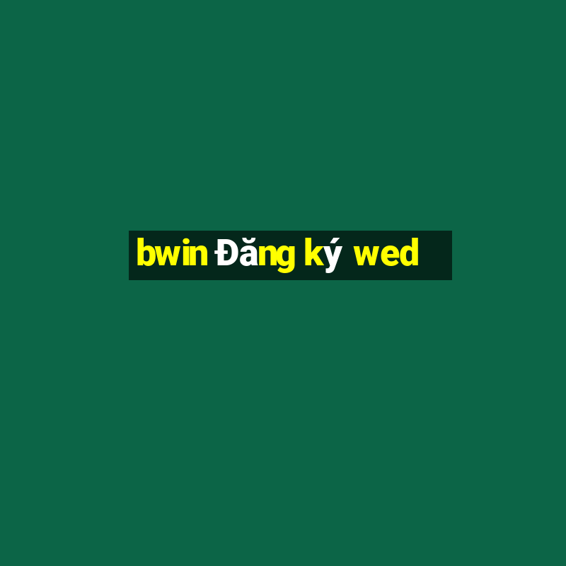 bwin Đăng ký wed