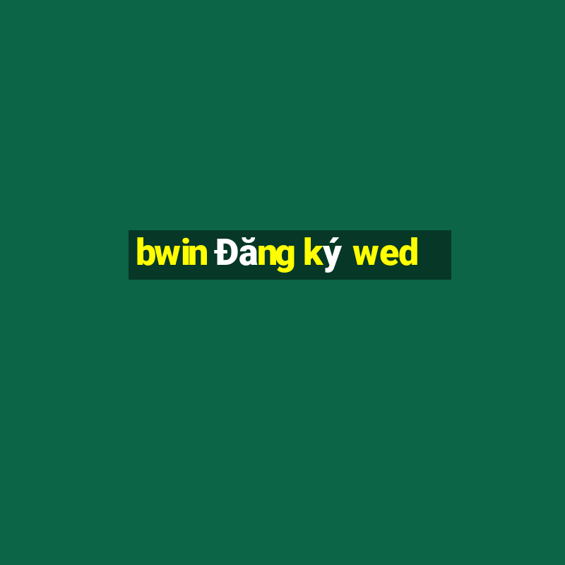 bwin Đăng ký wed