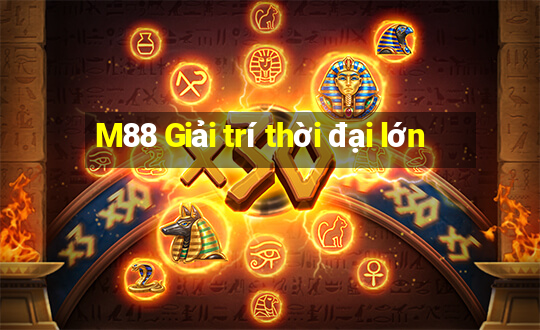 M88 Giải trí thời đại lớn