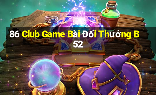 86 Club Game Bài Đổi Thưởng B52