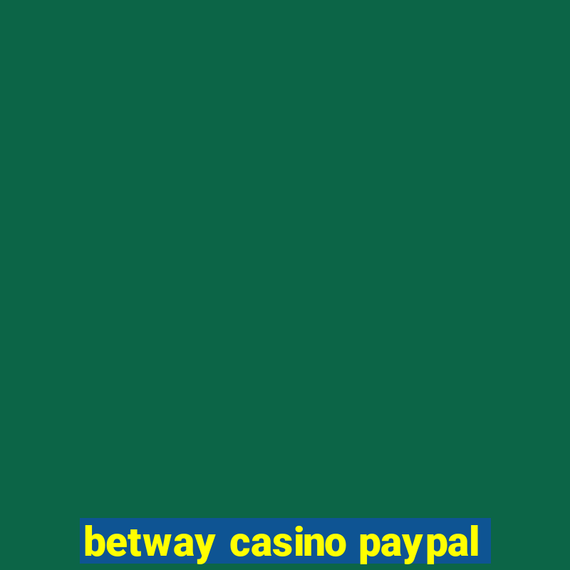 betway casino paypal