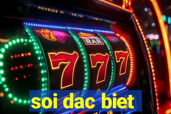 soi dac biet