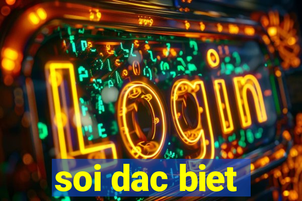 soi dac biet