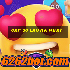 cap so lau ra nhat