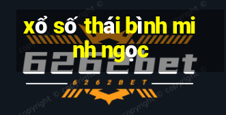 xổ số thái bình minh ngọc