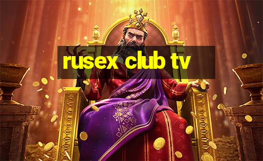 rusex club tv