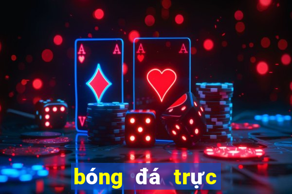 bóng đá trực tuyến kèo nhà cái