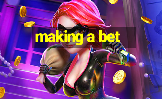 making a bet