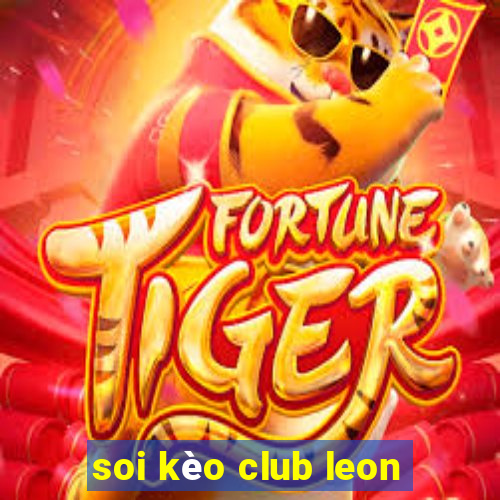 soi kèo club leon