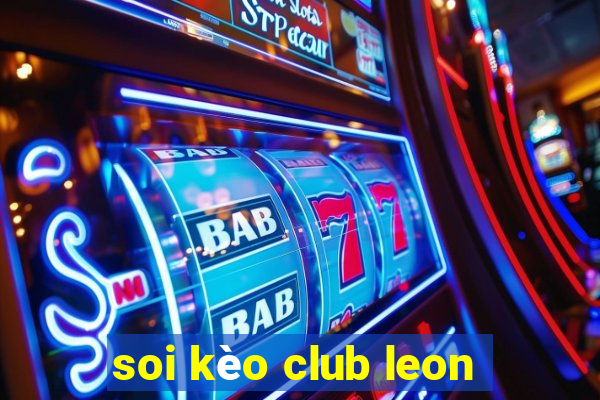 soi kèo club leon