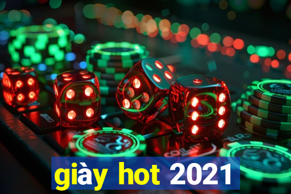 giày hot 2021