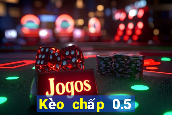 Kèo chấp 0.5 ăn bao nhiêu