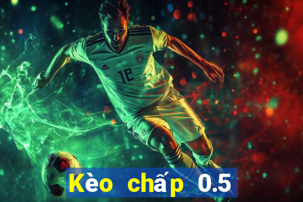 Kèo chấp 0.5 ăn bao nhiêu