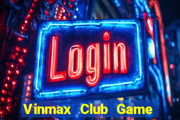 Vinmax Club Game Bài 69 Doi Thuong