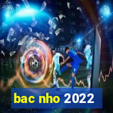 bac nho 2022