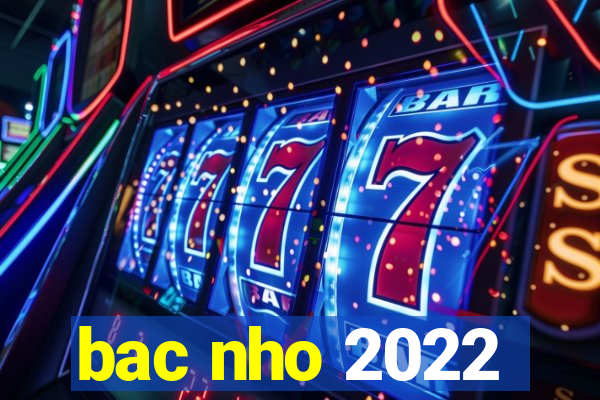 bac nho 2022