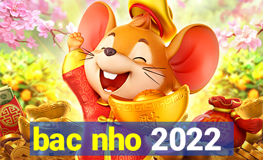 bac nho 2022