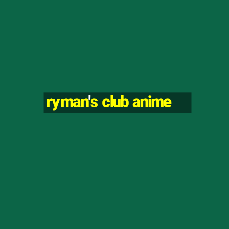 ryman's club anime