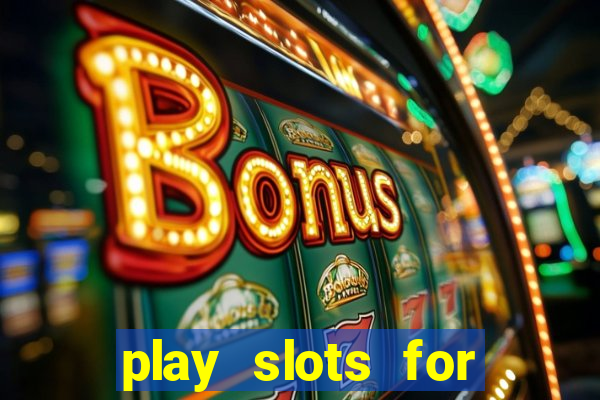 play slots for real money