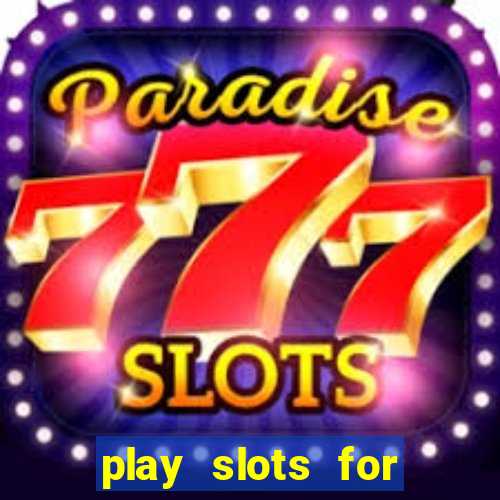 play slots for real money