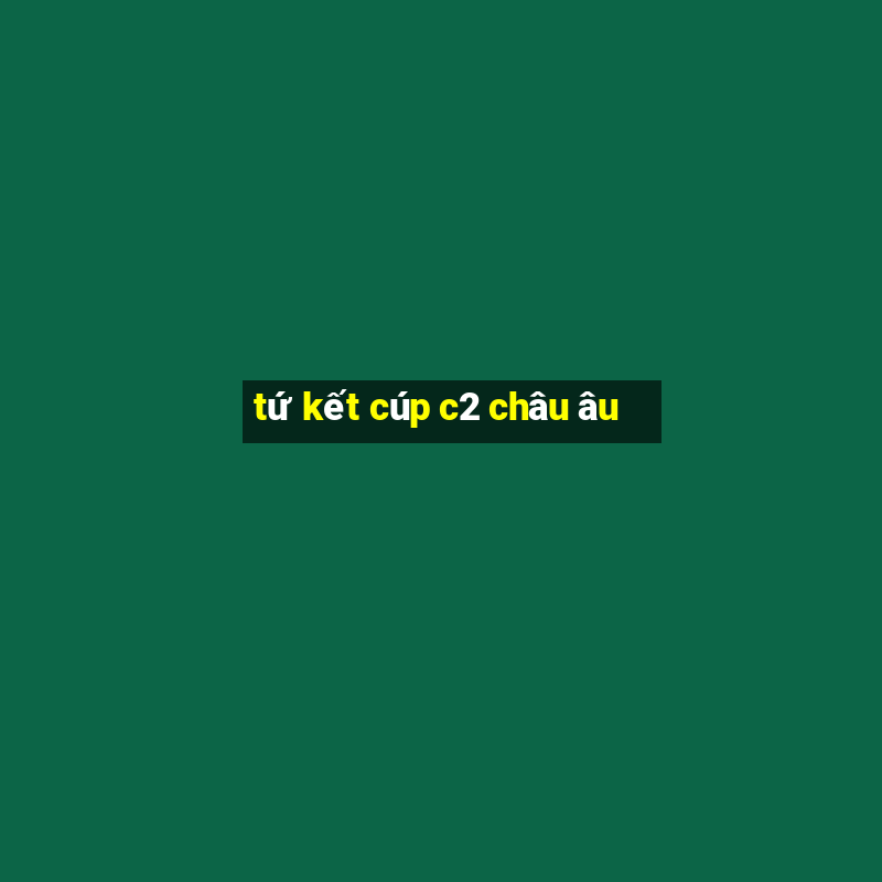 tứ kết cúp c2 châu âu