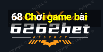 68 Chơi game bài