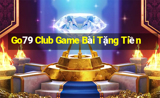 Go79 Club Game Bài Tặng Tiền